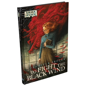 To Fight the Black Wind - Arkham Horror Novella
