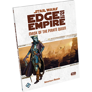 Star Wars: Edge of the Empire - Maks of the Pirate Queen